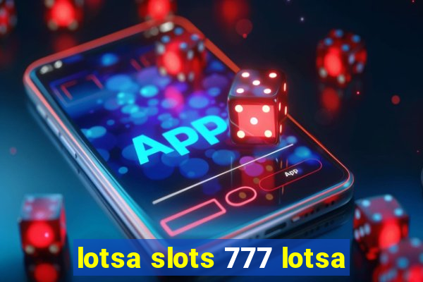 lotsa slots 777 lotsa